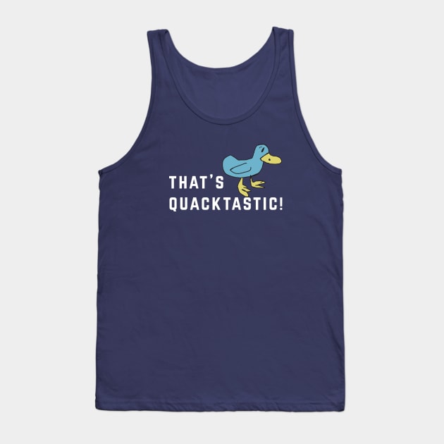 That's Quacktastic! - Billy Madison Tank Top by BodinStreet